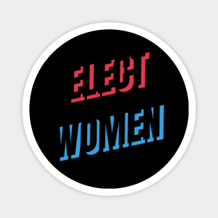 ELECT WOMEN T-SHIRT, VOTE FOR WOMEN PHONE WALLETS, FEMINISM T-SHIRT, VOTE T-SHIRT, WOMEN IN POLITICS MUGD, FEMINIST GIFT Magnet